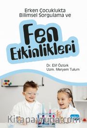 Erken Çocuklukta Bilimsel Sorgulama ve Fen Etkinlikleri