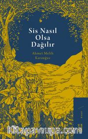 Sis Nasıl Olsa Dağılır