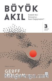 Büyük Akıl <br /> Kolektif Akıl Dünyamızı Nasıl Değiştirebilir?