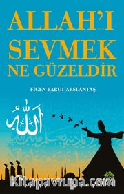 Allah’ı Sevmek Ne Güzeldir