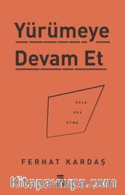 Yürümeye Devam Et <br /> Asla Pes Etme