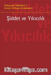 Psikanaliz Defterleri 6 / Çocuk ve Ergen Çalışmaları / Şiddet ve Yıkıcılık