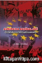 Avrupa'da Radikal Sağ <br /> Öteki'nin İnşasında İslam, Yabancı ve Göç