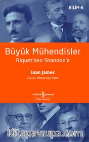 Büyük Mühendisler <br /> Riquet’den Shannon’a 