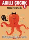 Akıllı Çocuk 8 / Neşeli Matematik