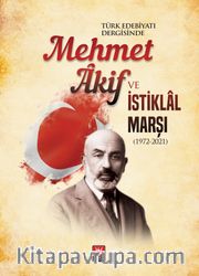 Türk Edebiyatı Dergisinde Mehmet Âkif ve İstiklal Marşı (1972-2021)