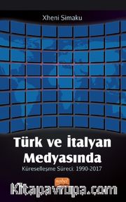 Türk ve İtalyan Medyasında Küreselleşme Süreci: 1990-2017