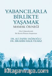 Yabancılarla Birlikte Yaşamak: Mamak Örneği / Göç Çalışmalarında Bir Karma Yöntem Araştırması