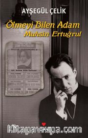 Ölmeyi Bilen Adam Muhsin Ertuğrul