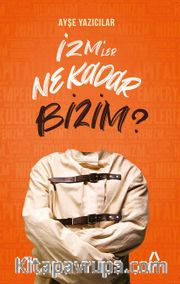İzm’ler Ne Kadar Bizim?