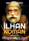 İlhan Koman Sözlüğü