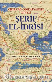 Orta Çağ Coğrafyasının Zirvesi Şerif El-İdrîsî