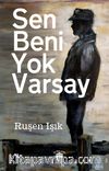 Sen Beni Yok Varsay