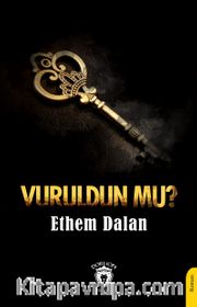 Vuruldun mu?