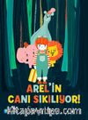 Arel'in Canı Sıkılıyor (3+ Yaş)