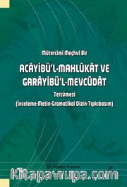 Mütercimi Meçhul Bir Acayibü’l-Mahlûkat ve Garayibü’l-Mevcûdat Tercümesi (İnceleme-Metin-Gramatikal Dizin-Tıpkıbasım)