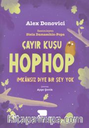 Çayır Kuşu Hop Hop / İmkansız Diye Bir Şey Yok (Birinci Kitap)