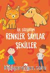İlk Sözlüğüm / Renkler Sayılar Şekiller