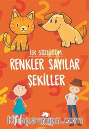 İlk Sözlüğüm / Renkler Sayılar Şekiller