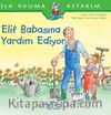 Elif Babasına Yardım Ediyor / İlk Okuma Kitabım
