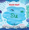 Küçük Kaşif / Su 