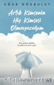 Artık Kimsenin Hiç Kimsesi Olmayacağım