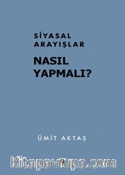 Siyasal Arayışlar: Nasıl Yapmalı?