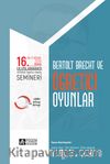 16. Uluslararası Eğitimde Yaratıcı Drama Semineri: Bertolt Brecht ve Öğretici Oyunlar (08- 11 Nisan 2010 Bursa)