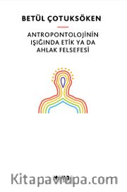 Antropontolojinin Işığında  Etik ya da Ahlak Felsefesi