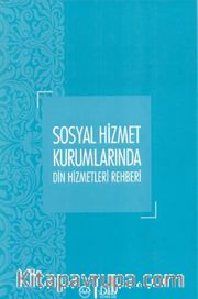 Sosyal Hizmet Kurumlarında Din Hizmetleri Rehberi