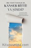 Kanser Bitti! Ya Şimdi?