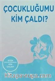 Çocukluğumu Kim Çaldı ?