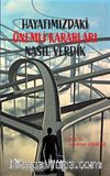 Hayatımızdaki Önemli Kararları Nasıl Verdik