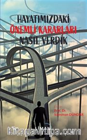 Hayatımızdaki Önemli Kararları Nasıl Verdik