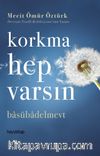 Korkma Hep Varsın & Basübadelmevt