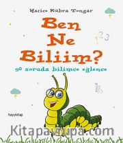 Ben Ne Biliim? <br /> 90 Soruda Bilimce Eğlence