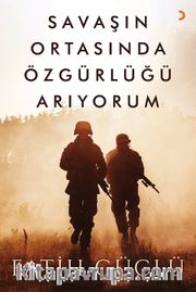 Savaşın Ortasında Özgürlüğü Arıyorum 