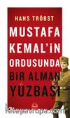 Mustafa Kemal’in Ordusunda Bir Alman Yüzbaşı