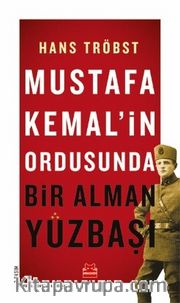 Mustafa Kemal’in Ordusunda Bir Alman Yüzbaşı