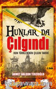 Hunlar da Çılgındı <br /> Hun Türklerinin Çılgın Tarihi