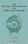 The Witches’ Dream Book; And Fortune Teller