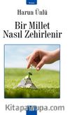 Bir Millet Nasıl Zehirlenir