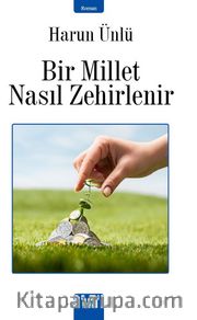 Bir Millet Nasıl Zehirlenir