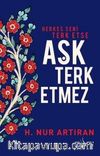Herkes Seni Terk Etse Aşk Terk Etmez