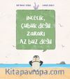 İncecik, Çubuk Değil Zararı Az Buz Değil