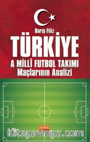 Türkiye A Millî Futbol Takımı Maçlarının Analizi