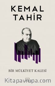 Bir Mülkiyet Kalesi <br /> Kemal Tahir Bütün Yapıtları 22