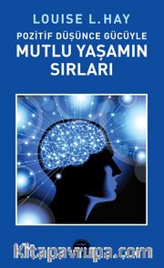 Pozitif Düşünce Gücüyle Mutlu Yaşamın Sırları