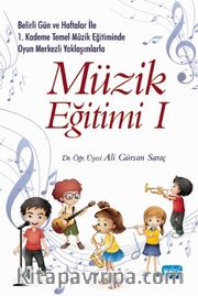 Belirli Gün ve Haftalar ile 1. Kademe Temel Müzik Eğitiminde Oyun Merkezli Yaklaşımlarla Müzik Eğitimi 1