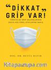 Dikkat Grip Var & Türkiye’de Grip Salgınlarının Sosyo-Kültürel Etkilerine Bakış